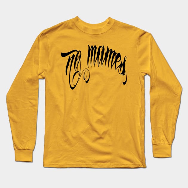 no mames (negro) Long Sleeve T-Shirt by yannichingaz@gmail.com